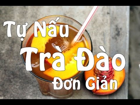 Khám Phá Cách Làm Trà Đào Ngon Hết Ý - Bí Kíp Tự Nhiên Tại Nhà